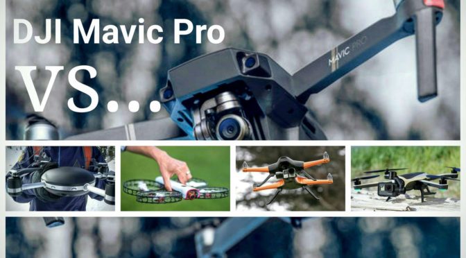 DJI Mavic Pro Comparison with Lily Camera, Staaker, GoPro Karma and Vantage Robotics Snap.