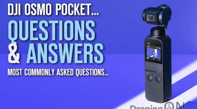Commonly asked questions/answers for the DJI Osmo Pocket